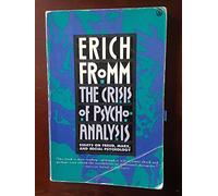 Crisis of Psychoanalysis: Essays on Freud, Marx, and Social Psychology