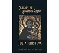 Crisis of the European Subject, Cultural Studies Series Julia Kristeva (Auteur)