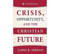 Crisis, Opportunity, and the Christian Future
