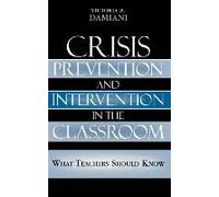 Crisis Prevention and Intervention in the Classroom by Victoria B. Damiani Victoria B. Damiani (Auteur)