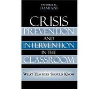 Crisis Prevention and Intervention in the Classroom by Victoria B. Damiani Victoria B. Damiani (Auteur)