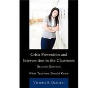 Crisis Prevention and Intervention in the Classroom Victoria B. Damiani (Auteur)