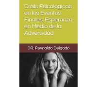 Crisis Psicológicas en los Eventos Finales: Esperanza en Medio de la Adversidad.
