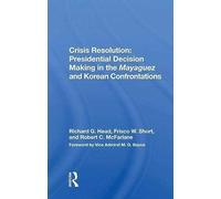 Crisis Resolution: Presidential Decision Making In The Mayaguez And Korean Confrontations