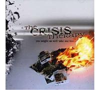 Crisis Therapy, The - You Might As Well Take Me Too [Import]