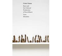 Crisis Vision: Race and the Cultural Production of Surveillance