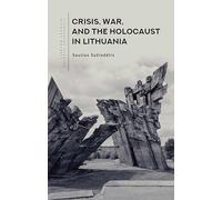 Crisis, War and the Holocaust in Lithuania