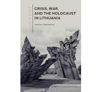 Crisis, War and the Holocaust in Lithuania