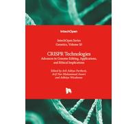 CRISPR Technologies - Advances in Genome Editing, Applications, and Ethical Implications