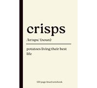 Crisps Notebook: Potatoes Living Their Best Life: Funny 120-Page Lined Dictionary Definition Journal for Crisp Lovers, Snack Lovers & Foodies | Birthday, Christmas & Secret Santa Gift