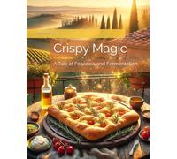 Crispy Magic: A Tale of Focaccia and Fermentation