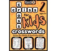 CRISS CROSS CROSSWORDS for KIDS - LEVEL 2: Conquer new Level-2 challenges and become the ultimate 10-word puzzle master!