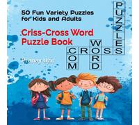 Criss-Cross Word Puzzle Book: 50 Fun Variety Puzzles for Kids and Adults, Brain Boosting, Fun Learn, Play Activity, Holidays, Easy and Challenging Brain Games, Educational Vocabulary Building