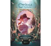 Crissis Tagebücher. Band 4: Die Göttin ohne Gesicht