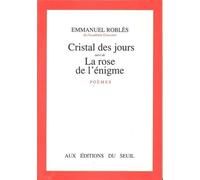 Cristal Des Jours - (Suivi De) La Rose De L'énigme - Poèmes