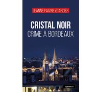 Cristal noir - crime a bordeaux (geste-coll. geste noir) reedition Crime à Bordeaux - Jeanne Faivre-Darcier - Geste - Poche - Roman