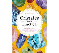 Cristales/ Crystals: Guía Práctica Manual facil para descubrir el poder curative de los cristales / Crystals for Beginners The Guide to Get Started with the Healing Power of Crystals
