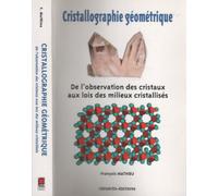 Cristallographie géométrique : De l'observation des cristaux aux lois des milieux cristallisés
