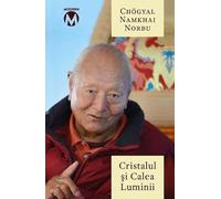 Cristalul si Calea Luminii - Sutra, Tantra si Dzogchen