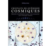 Cristaux De Guérisons Cosmiques - Rituels Et Méditations Pour Vous Connecter Avec L'énergie Lunaire