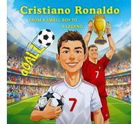 Cristiano Ronaldo - From a Small Boy to a Legend: An Inspiring cartoon storybook for Kids who love football | Inspiring football story for kids - The ... from a small boy to a football legend.
