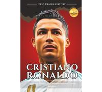 Cristiano Ronaldo: Inspiring Stories for Curious Kids and Young Readers (Biography)