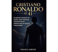 CRISTIANO RONALDO MIT 41: DIE UNERZÄHLTE GESCHICHTE VON DISZIPLIN, LANGER LEBENSDAUER, VERMÄCHTNIS UND DER DENKWEISE HINTER DER GRÖSSTEN FUSSBALLKARRIERE