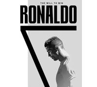 Cristiano Ronaldo: The Will to Win - The Story of a Football Legend