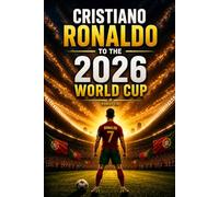 Cristiano Ronaldo to 2026 World Cup: A book for ages 6-18 sharing simple facts about a real football legend, designed to inspire young readers with ... and a positive vision for their future.