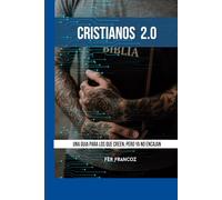 CRISTIANOS 2.0: UNA GUIA PARA LOS QUE CREEN, PERO YA NO ENCAJAN