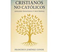 CRISTIANOS NO CATÓLICOS: ANALISIS TEOLÓGICO Y DOCTRINAL