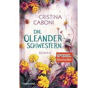 Cristina Caboni Ingrid Ickler Die Oleanderschwestern: Roman (Poche)