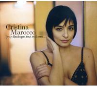 Cristina Marocco - Je Te Dirais Que Tout Est Beau
