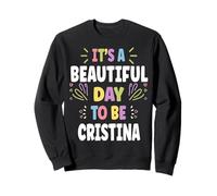 CRISTINA Personalized Name Beautiful Day CRISTINA Sweatshirt