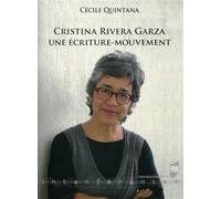 Cristina Rivera Garza Une écriture-mouvement. - Cécile Quintana - Presses Universitaires Rennes - broché - Essai