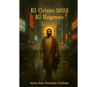 Cristo 2025 - El Regreso: Ya seas creyente, agnóstico o ateo, espero que esta historia te interpele.
