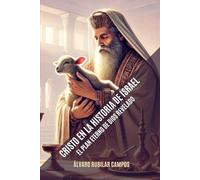 Cristo En La Historia De Israel: El Plan Eterno de Dios Revelado