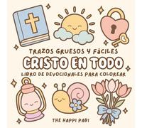 Cristo En Todo: Libro De Devocionales Para Colorear Trazos Fruesos Y Fáciles / Bold & Easy Coloring Book Devotional for Kids, Adults, and Teens ... and Bible Verses for Relaxation & Reflections