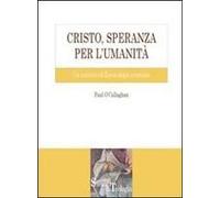 Cristo, Speranza Per L'umanità. Un Trattato Di Escatologia Cristiana