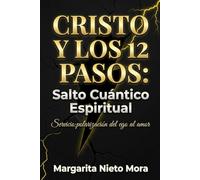 Cristo y los 12 Pasos: Salto Cuántico Espiritual: Servicio: la polarización del ego al amor