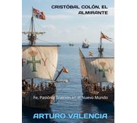 CRISTÓBAL COLÓN, EL ALMIRANTE: Fe, Pasión y Traición en el Nuevo Mundo