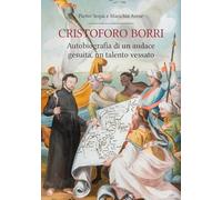 Cristoforo Borri: autobiografia di un audace gesuita, un talento vessato