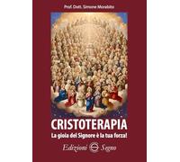 Cristoterapia. La gioia del Signore è la tua forza!