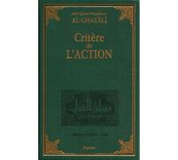 CRITèRE DE L´ACTION : MîZâN AL - Muhammad Ibn Muhammad Abu Hamid L'imam Al-Ghazali - Al Qalam - relié - Essai