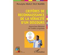 Critères de reconnaissance de la véracité d'un discours Approches littéraires de l'oralité congolaise - Monulphe Ngalo Talo Ngandi - L'harmattan - broché - Essai