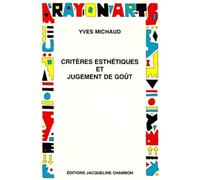 Critères esthétiques et jugement de goût. Redonner un sens à la notion de critère esthétique