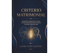 CRITERIO MATRIMONIAL: Autoanálisis integral para casados: El mapa espiritual para sanar el pacto o afrontar lo que Dios elija