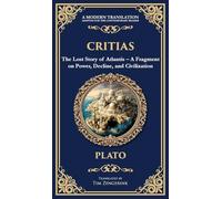 Critias: The Lost Story of Atlantis - A Fragment on Power, Decline, and Civilization (Deluxe Hardbound Edition)