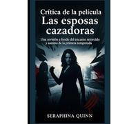 Crítica de la película Las esposas cazadoras: Una revisión a fondo del encanto retorcido y asesino de la primera temporada