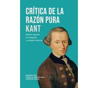 Crítica de la razón pura: Kant: (Edición especial con biografía y contexto histórico)
